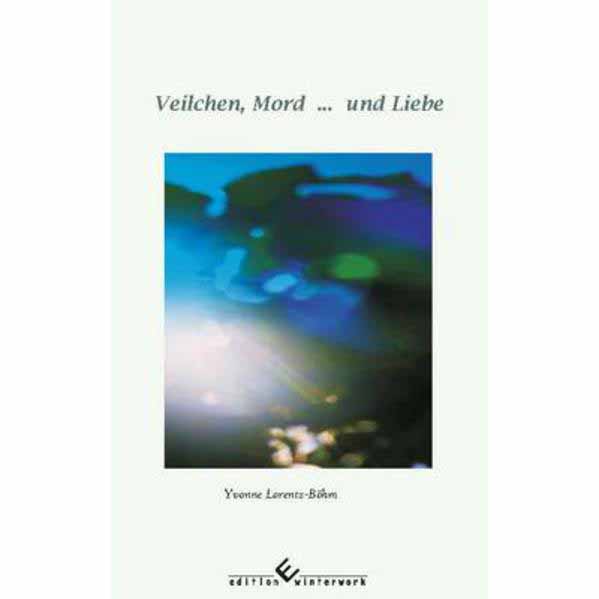 Veilchen, Mord . . . und Liebe | Yvonne Lorentz-Böhm