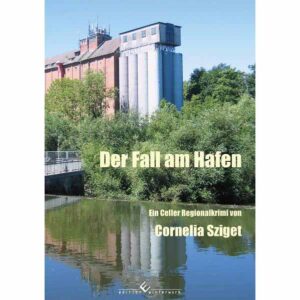 Der Fall am Hafen Ein Celler Regionalkrimi | Cornelia Sziget