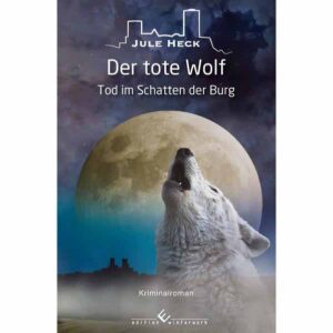 Tod im Schatten der Burg - Der tote Wolf | Jule Heck