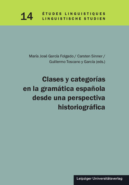 Clases y categorías en la gramática española desde una perspectiva historiográfica | María José García Folgado, Carsten Sinner, Guillermo Toscano y García