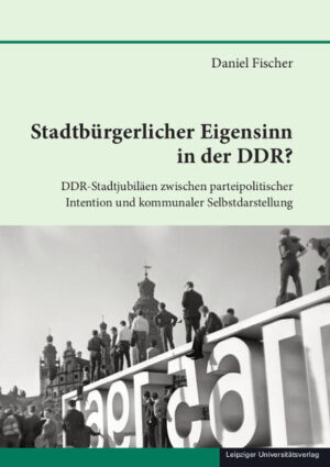 Stadtbürgerlicher Eigensinn in der DDR? | Daniel Fischer