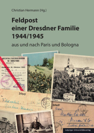 Feldpost einer Dresdner Familie 1944/1945 | Christian Hermann