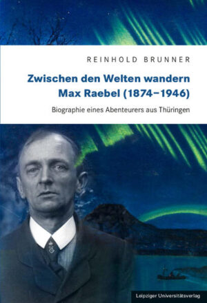 Zwischen den Welten wandern. Max Raebel (1874-1946) | Reinhold Brunner