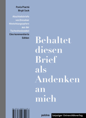 „Behaltet diesen Brief als Andenken an mich“ / „Tento dopis si nechte na památku na mě“ | Pavla Plachá, Birgit Sack