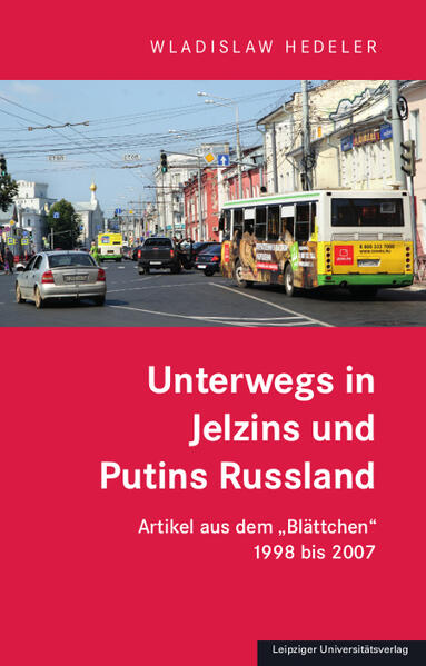 Unterwegs in Jelzins und Putins Russland | Wladislaw Hedeler