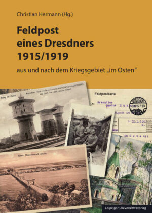 Feldpost eines Dresdners 1915/1919 | Christian Hermann