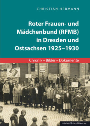 Roter Frauen- und Mädchenbund (RFMB) in Dresden und Ostsachsen 1925-1930 | Christian Hermann