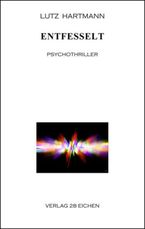 Entfesselt Psychothriller | Lutz Hartmann