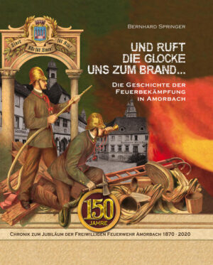 Und ruft die Glocke uns zum Brand ... Die Geschichte der Feuerbekämpfung in Amorbach | Bundesamt für magische Wesen