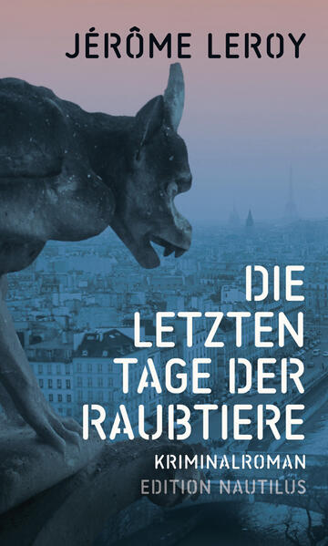 Die letzten Tage der Raubtiere | Jérôme Leroy