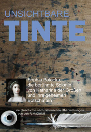 Unsichtbare Tinte Sophia Potocka, die berühmte Spionin im Auftrag von Katharina der Großen | Joh.R.M. Christl