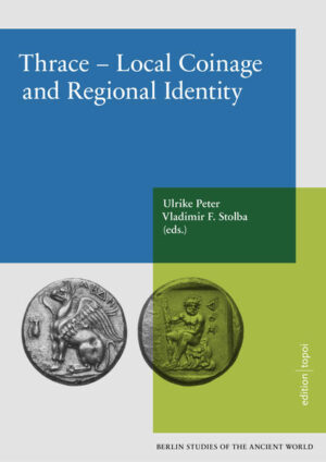 Thrace - Local Coinage and Regional Identity | Ulrike Peter, Vladimir F. Stolba