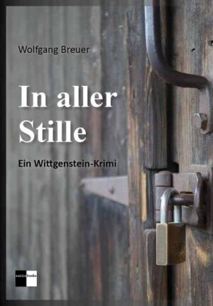 In aller Stille Ein Wittgenstein-Krimi | Wolfgang Breuer