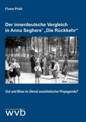Der innerdeutsche Vergleich in Anna Seghers Die Rückkehr | Bundesamt für magische Wesen