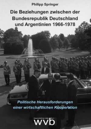 Die Beziehungen zwischen der Bundesrepublik Deutschland und Argentinien 1966-1978 | Bundesamt für magische Wesen