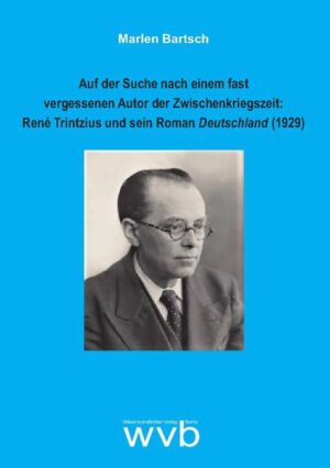 Auf der Suche nach einem fast vergessenen Autor der Zwischenkriegszeit: René Trintzius und sein Roman Deutschland (1929) | Bundesamt für magische Wesen