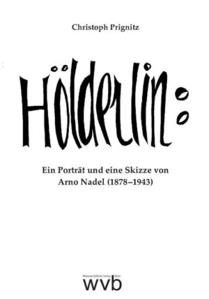 Hölderlin: Ein Porträt und eine Skizze von Arno Nadel (1878 -1943) | Christoph Prignitz