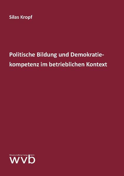 Politische Bildung und Demokratiekompetenz im betrieblichen Kontext | Silas Kropf