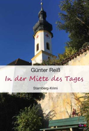 In der Mitte des Tages Starnberg-Krimi | Günter Reiß