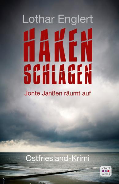 Haken schlagen Jonte Janßen räumt auf. Ostfriesland-Krimi | Lothar Englert