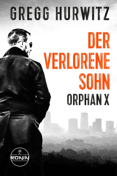 Der verlorene Sohn. Ein Orphan X Thriller In jeder Hinsicht herausragend (LEE CHILD) | Gregg Hurwitz