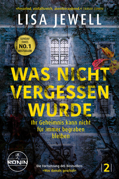 Was nicht vergessen wurde. Ihr Geheimnis kann nicht für immer begraben bleiben "Fesselnd, einfallsreich, atemberaubend." Tamar Cohen | Lisa Jewell