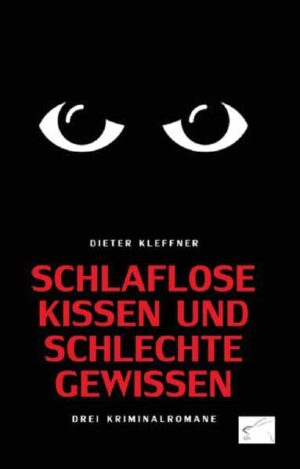 Schlaflose Kissen und schlechte Gewissen Drei Kriminalromane | Dieter Kleffner