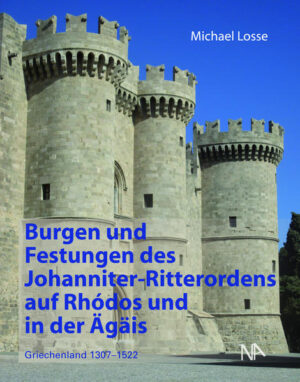 Burgen und Festungen des Johanniter-Ritterordens auf Rhodos und in der Ägäis (Griechenland 1307-1522) | Bundesamt für magische Wesen