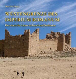 Wüstengrenze des Imperium Romanum | Hans-Peter Kuhnen, Johanna Ritter-Burkert, Stefan F. Pfahl