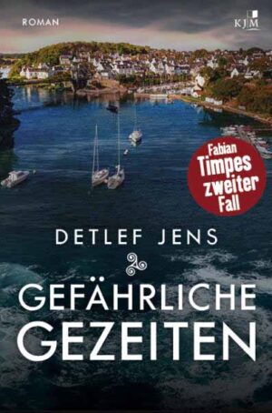 Gefährliche Gezeiten Fabian Timpes zweiter Fall | Detlef Jens