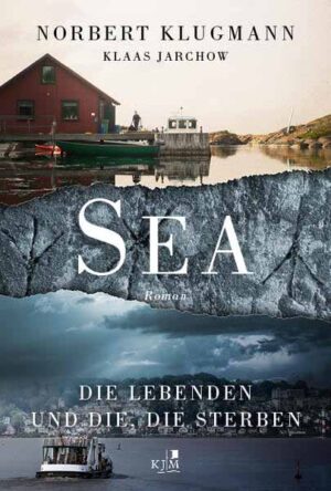 SEA. Die Lebenden und die, die sterben | Norbert Klugmann und Klaas Jarchow