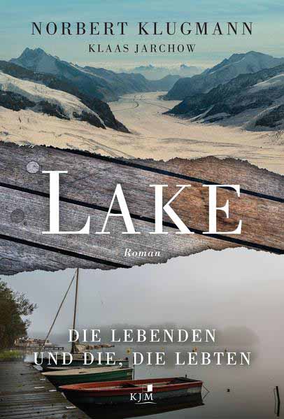 LAKE. Die Lebenden und die, die lebten | Norbert Klugmann und Klaas Jarchow