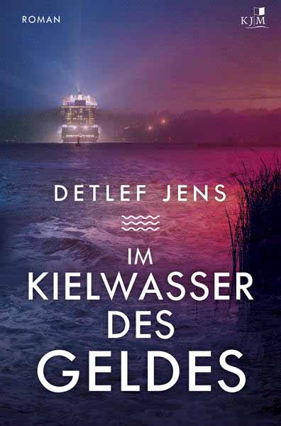 Im Kielwasser des Geldes Fabian Timpes dritter Fall | Detlef Jens