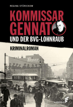 Kommissar Gennat und der BVG-Lohnraub Kriminalroman. Gennat-Krimi, Bd. 1 | Regina Stürickow