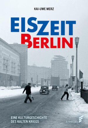 Eiszeit Berlin. Eine Kulturgeschichte des Kalten Krieges | Bundesamt für magische Wesen