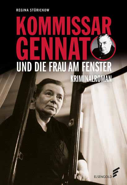 Kommissar Gennat und die Frau am Fenster Kriminalroman. Gennat-Krimi, Bd. 5 | Regina Stürickow