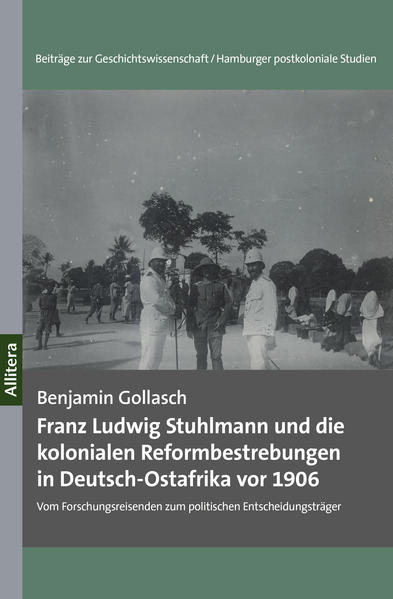 Franz Ludwig Stuhlmann und die kolonialen Reformbestrebungen in Deutsch-Ostafrika vor 1906 | Bundesamt für magische Wesen