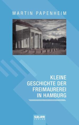Kleine Geschichte der Freimaurerei in Hamburg | Martin Papenheim