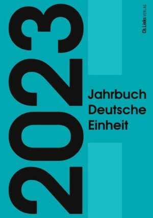 Jahrbuch Deutsche Einheit 2023 | Marcus Böick, Constantin Goschler, Ralph Jessen