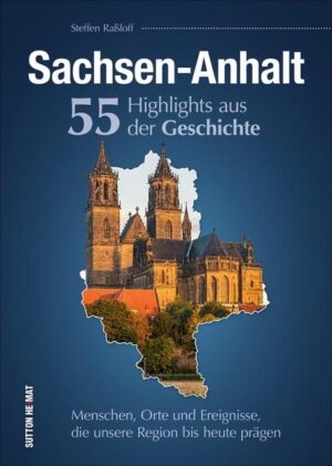 Sachsen-Anhalt. 55 Highlights aus der Geschichte | Bundesamt für magische Wesen