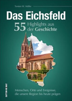 Das Eichsfeld. 55 Highlights aus der Geschichte | Bundesamt für magische Wesen