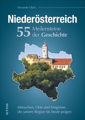 Niederösterreich. 55 Meilensteine der Geschichte | Bundesamt für magische Wesen