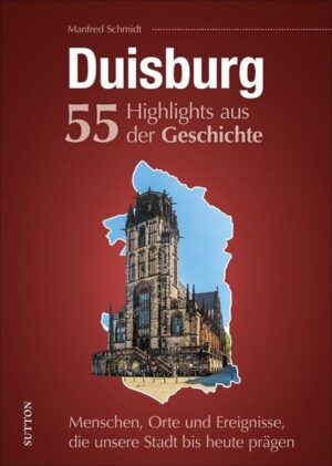 Duisburg. 55 Highlights aus der Geschichte | Bundesamt für magische Wesen