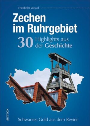 Zechen im Ruhrgebiet. 30 Highlights aus der Geschichte | Bundesamt für magische Wesen