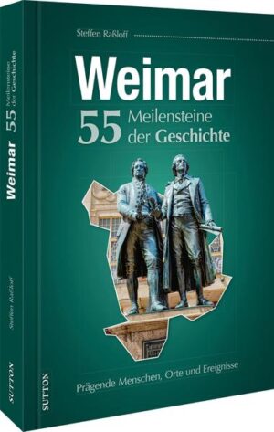 Weimar. 55 Meilensteine der Geschichte | Bundesamt für magische Wesen