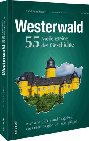 Westerwald. 55 Meilensteine der Geschichte | Bundesamt für magische Wesen