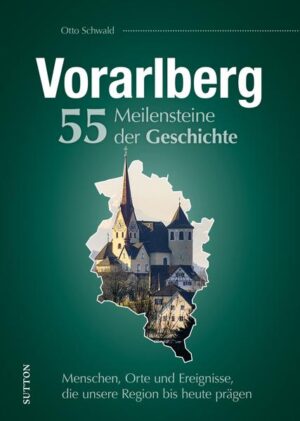 Vorarlberg. 55 Meilensteine der Geschichte | Bundesamt für magische Wesen