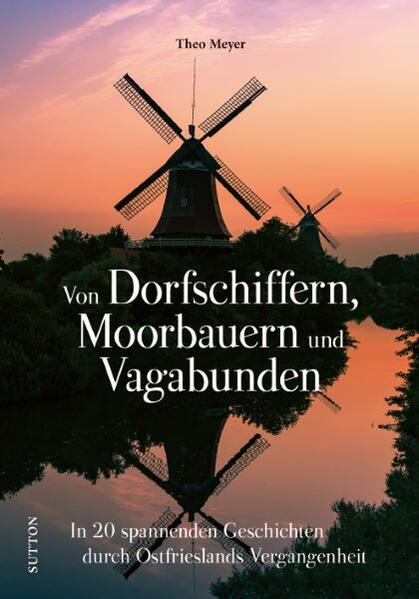 Von Dorfschiffern, Moorbauern und Vagabunden | Theo Meyer