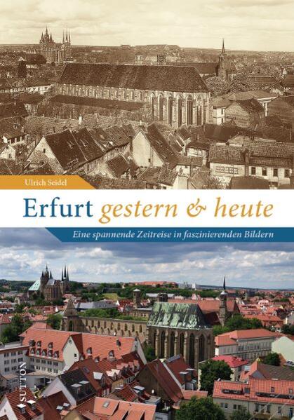 Erfurt gestern und heute | Ulrich Seidel