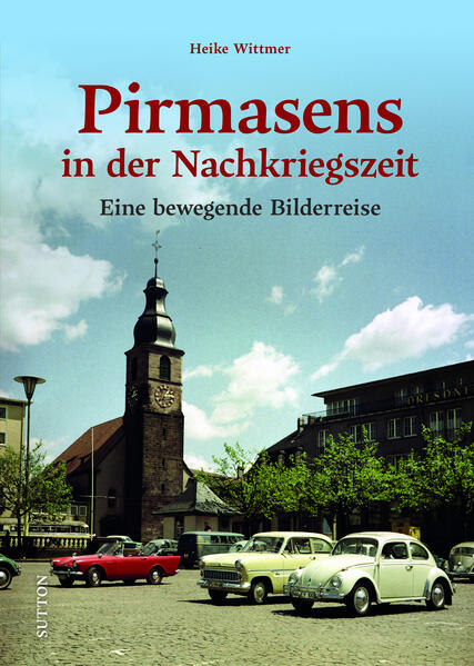 Pirmasens in der Nachkriegszeit | Heike Wittmer